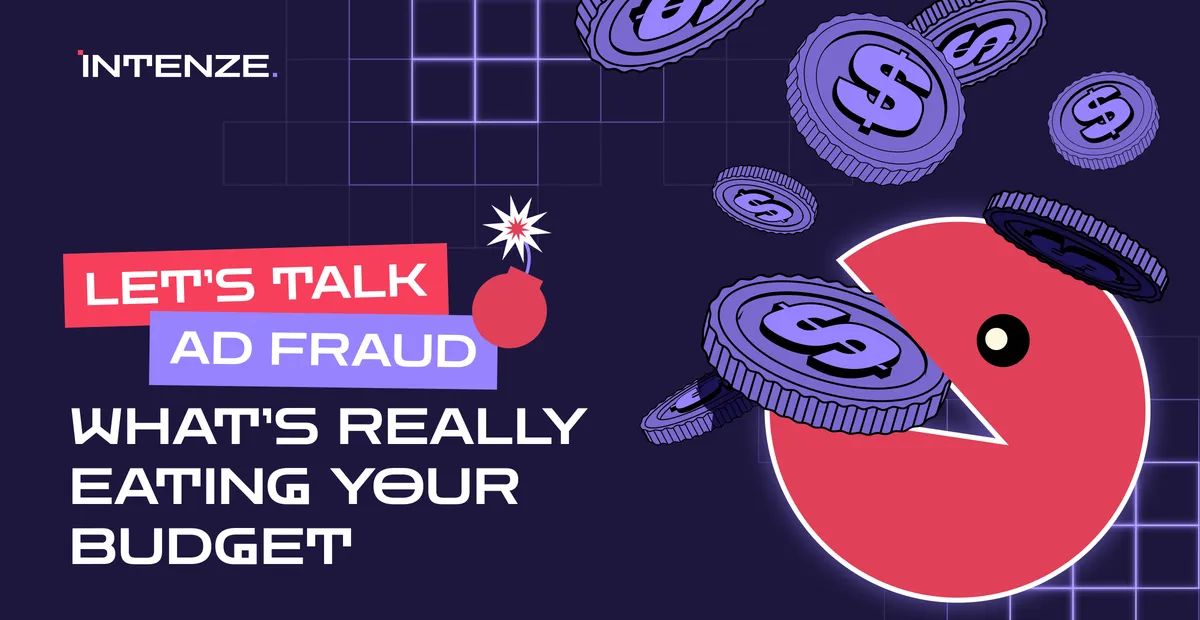 Let’s Talk Ad Fraud: What’s Really Eating Your Budget