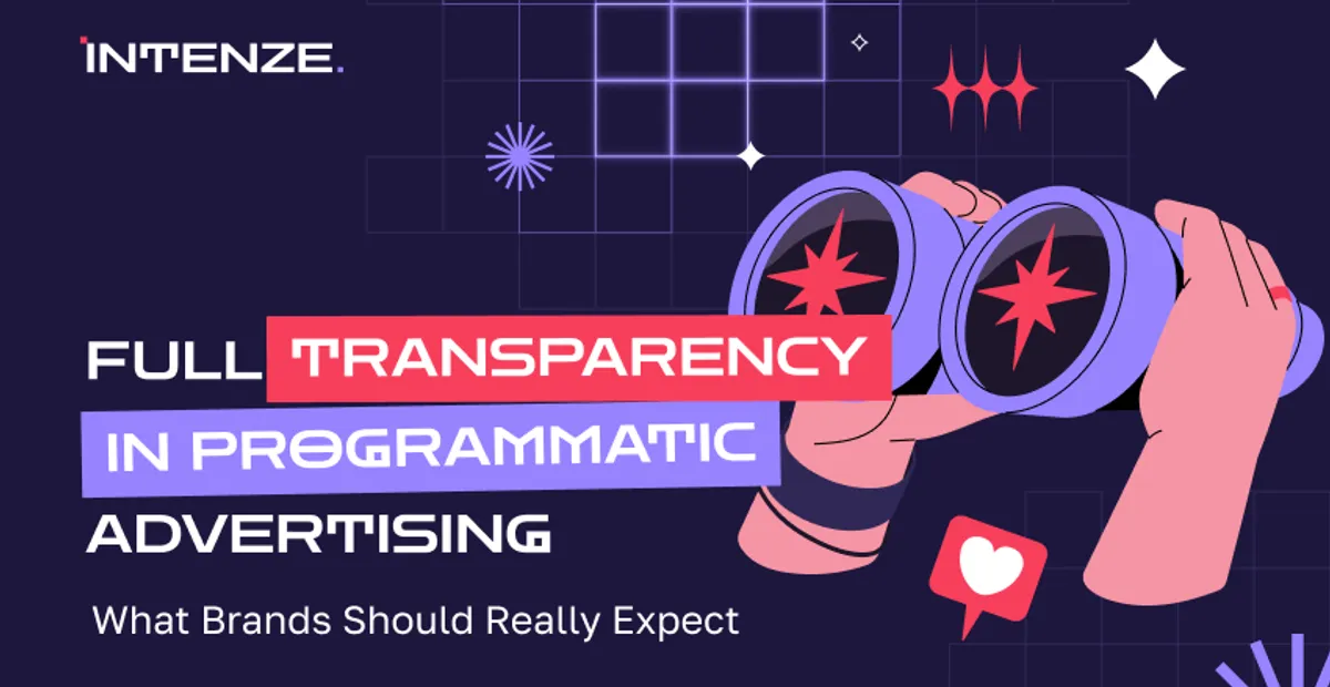 Full Transparency in Programmatic Advertising: What Brands Should Really Expect